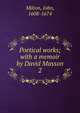 Poetical works; with a memoir by David Masson.. 2, Milton John 