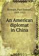 An American diplomat in China, Reinsch, Paul Samuel 