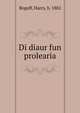 Di diaur fun prolearia, Rogoff, Harry, b. 1882 