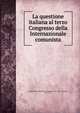 La questione italiana al terzo Congresso della Internazionale comunista, Communist International. Congress (3rd : 1921 : Moscow, R.S.F.S.R.) 