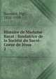 Histoire de Madame Barat : fondatrice de la Soci?t? du Sacr?-Coeur de J?sus, Baunard, Mgr., 1826-1919 