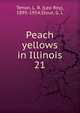 Peach yellows in Illinois. 21, Tehon, L. R. (Leo Roy), 1895-1954,Stout, G. L 