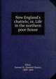 New England's chattels; or, Life in the northern poor-house, Elliot, Samuel H. (Samuel Hayes), 1809-1869 
