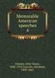 Memorable American speeches. 4, Cheney, John Vance, 1848-1922,Lincoln, Abraham, 1809-1865 