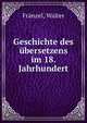Geschichte des ?bersetzens im 18. Jahrhundert, Fr?nzel, Walter 
