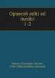 Opuscoli editi ed inediti. 1-2, Manno, Giuseppe, barone, 1786-1868,Ansaldo, Giovanni 