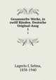 Gesammelte Werke, in zwlf Bnden. Deutsche Original-Ausg. 1, Lagerlo?f, Selma, 1858-1940 