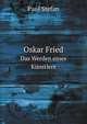 Oskar Fried. Das Werden eines Knstlers, Paul Stefan 