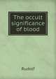 The occult significance of blood, R. Steiner 
