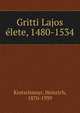 Gritti Lajos ?lete, 1480-1534, Kretschmayr, Heinrich, 1870-1939 