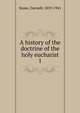 A history of the doctrine of the holy eucharist. Volume 1, Stone, Darwell, 1859-1941 