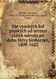 Dje vysok?ch kol prask?ch od secess? ciz?ch n?rodu po dobu bitvy blohorsk?, 1409-1622, Winter, Zikmund, 1846-1912,eska akademie vd a umni, Prague 