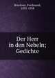 Der Herr in den Nebeln; Gedichte, Bruckner, Ferdinand, 1891-1958 