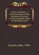 Israel in Britain : a brief statement of the evidences in proof of the Israelitish origin of the British race, Garnier, John, 1838- 