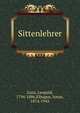 Sittenlehrer, Zunz, Leopold, 1794-1886,Elbogen, Ismar, 1874-1943 