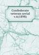 Confederate veteran serial. v.6(1898), Confederated Southern Memorial Association (U.S.),Sons of Confederate Veterans (Organization),United Confederate Veterans,United Daughters of the Confederacy 