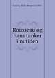 Rousseau og hans tanker i nutiden, Garborg, Hulda (Bergersen) 1862- 