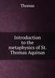Introduction to the metaphysics of St. Thomas Aquinas, Thomas von Kempen 
