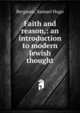 Faith and reason,: an introduction to modern Jewish thought, Bergman, Samuel Hugo 