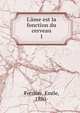 L'?me est la fonction du cerveau, Ferri?re, Emile, 1830- 