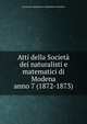 Atti della Societ dei naturalisti e matematici di Modena. anno 7 (1872-1873), Societ? dei naturalisti e matematici di Modena 