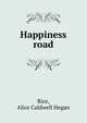 Happiness road, Rice, Alice Caldwell Hegan 