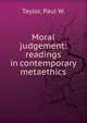Moral judgement: readings in contemporary metaethics, Taylor, Paul W. 