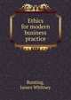 Ethics for modern business practice, Bunting, James Whitney 