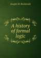A history of formal logic, Joseph M. Bochenski 