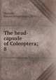 The head-capsule of Coleoptera;. 8, Stickney, Fenner Satterthwaite, 1892- 