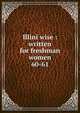 Illini wise : written for freshman women. 60-61, University of Illinois (Urbana-Champaign campus). Student Committee of Freshman Advisers,Hildenbrand, Judith 