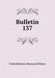 Bulletin. 137, United States. Bureau of Mines 
