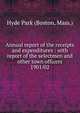 Annual report of the receipts and expenditures : with report of the selectmen and other town officers. 1901/02, Hyde Park (Boston, Mass.) 