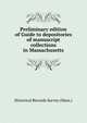 Preliminary edition of Guide to depositories of manuscript collections in Massachusetts, Historical Records Survey (Mass.) 