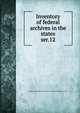 Inventory of federal archives in the states. ser.12, Survey of Federal Archives (U.S.),National Archives (U.S.) 