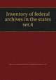 Inventory of federal archives in the states. ser.4, Survey of Federal Archives (U.S.),National Archives (U.S.) 