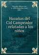 Haza?as del Cid Campeador : relatadas a los ni?os, Morales, Mar?a Luz, b. 1899,Segrelles, Jos?, 1885- 