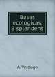 Bases ecologicas. B splendens, A. Verdugo 