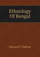 Ethnology Of Bengal, Edward T. Dalton 