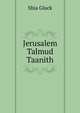 Jerusalem Talmud Taanith, Shia Gluck 