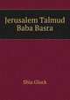 Jerusalem Talmud Baba Basra, Shia Gluck 
