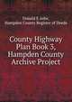 County Highway Plan Book 3, Hampden County Archive Project, Donald E Ashe, Hampden County Register of Deeds 