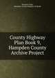 County Highway Plan Book 9, Hampden County Archive Project, Donald E Ashe, Hampden County Register of Deeds 