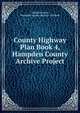 County Highway Plan Book 4, Hampden County Archive Project, Donald E Ashe, Hampden County Register of Deeds 