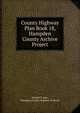 County Highway Plan Book 18, Hampden County Archive Project, Donald E Ashe, Hampden County Register of Deeds 