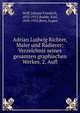 Adrian Ludwig Richter, Maler und Radierer; Verzeichnis seines gesamten graphischen Werkes. 2. Aufl., Hoff, Johann Friedrich, 1832-1913,Budde, Karl, 1850-1935,Born, Eugen 