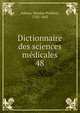 Dictionnaire des sciences mdicales. 48, Adelon, Nicolas Philibert, 1782-1862 