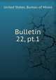 Bulletin. 22, pt.1, United States. Bureau of Mines 