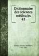 Dictionnaire des sciences mdicales. 43, Adelon, Nicolas Philibert, 1782-1862 