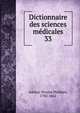 Dictionnaire des sciences mdicales. 33, Adelon, Nicolas Philibert, 1782-1862 